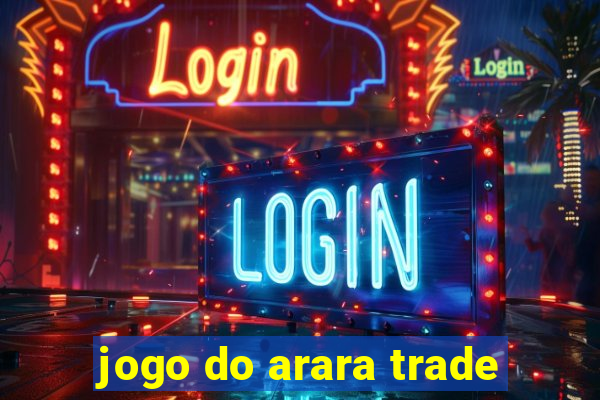 jogo do arara trade